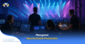 Temukan penjelasan lengkap tentang apa itu event production dan bagaimana peran pentingnya dalam menciptakan acara luar biasa yang tak terlupakan. Artikel eksklusif dari bab.co.id